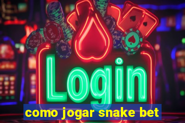 como jogar snake bet